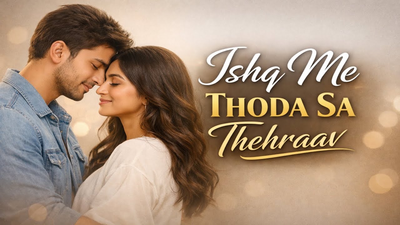 Ishq Me Thoda Sa Thehraav | Heart Touching Romantic Song 2026 | Love Song Hindi | Emotional Sad Song