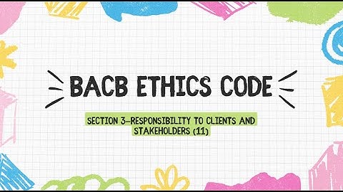 BCBA exam BACB ethics code  Section 3—Responsibility to Clients and Stakeholders (11)