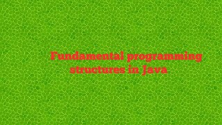 Fundamental Programming structures in Java