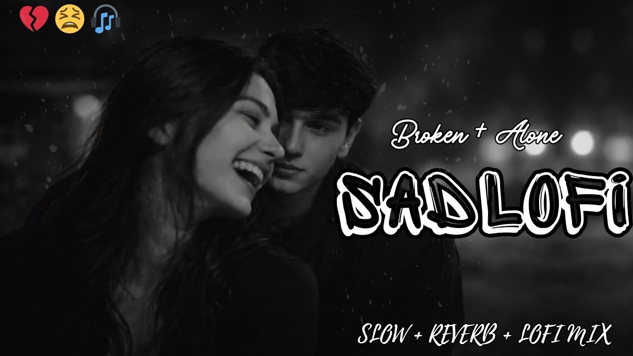 Hindi Sad Lofi 2026 🌙 | Slowed Reverb | Late Night Heartbreak 💔