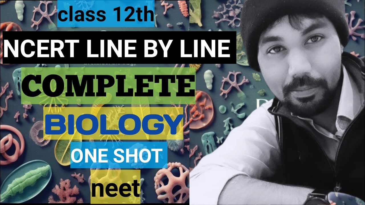 NEET 2024 class 12 complete biology in one shot | ncert line by line ...