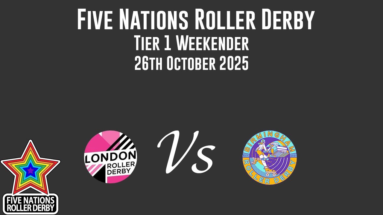London Roller Derby vs Birmingham Roller Derby - T1 - Five Nations Roller Derby 2025