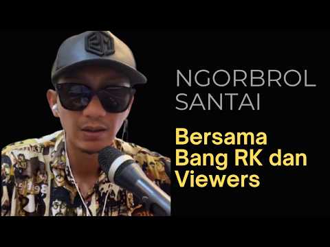 BANG RK || NGOBROL SANTAI DENGAN VIEWERS