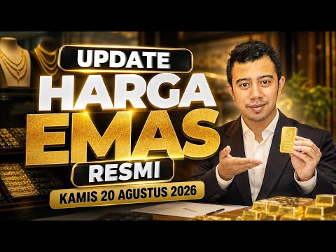 UPDATE HARGA RESMI EMAS 2026 KAMIS 20 AGUSTUS 2026