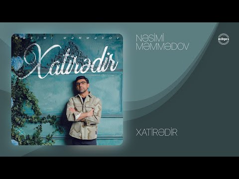 Nəsimi Məmmədov — Xatirədir (Rəsmi Audio)