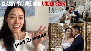 HOW TO HAVE A CLASSY NYC WEDDING  UNDER $25K (PART 2) VENUES