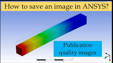 How to save an image in ANSYS workbench? | Publication quality images