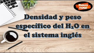 Densidad y peso específico del agua en el sistema inglés