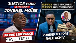 Pierre Esperance pran nan cho nan dosye Lanmò Jovenel, Robens Telfort rale achiv pou li