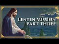 Part 3: One Thing is Necessary | 2021 Lenten Mission with Fr. Rodríguez