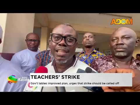 Teachers' Strike: Gov't tables improved plan, urges that the strike should be called off