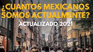 ¿CUANTOS MEXICANOS SOMOS ACTUALMENTE?🇲🇽🙋‍♂️🙋‍♀
