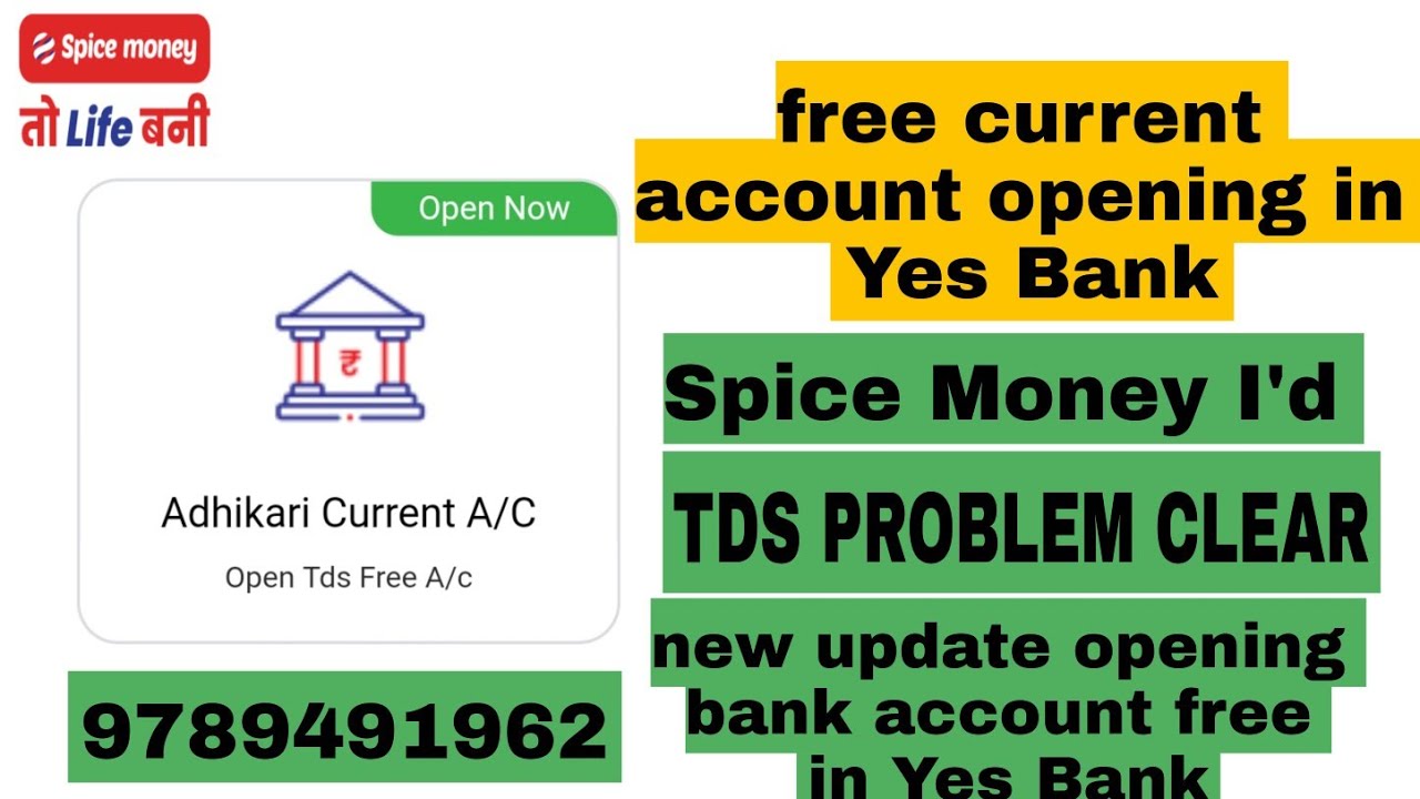 Spice Money I'd open current account free Yes bankaccount freeTDSproblem climb9789491962 watchvideo