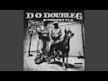 D O DOUBLE G FREESTYLE