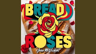Bread Roses