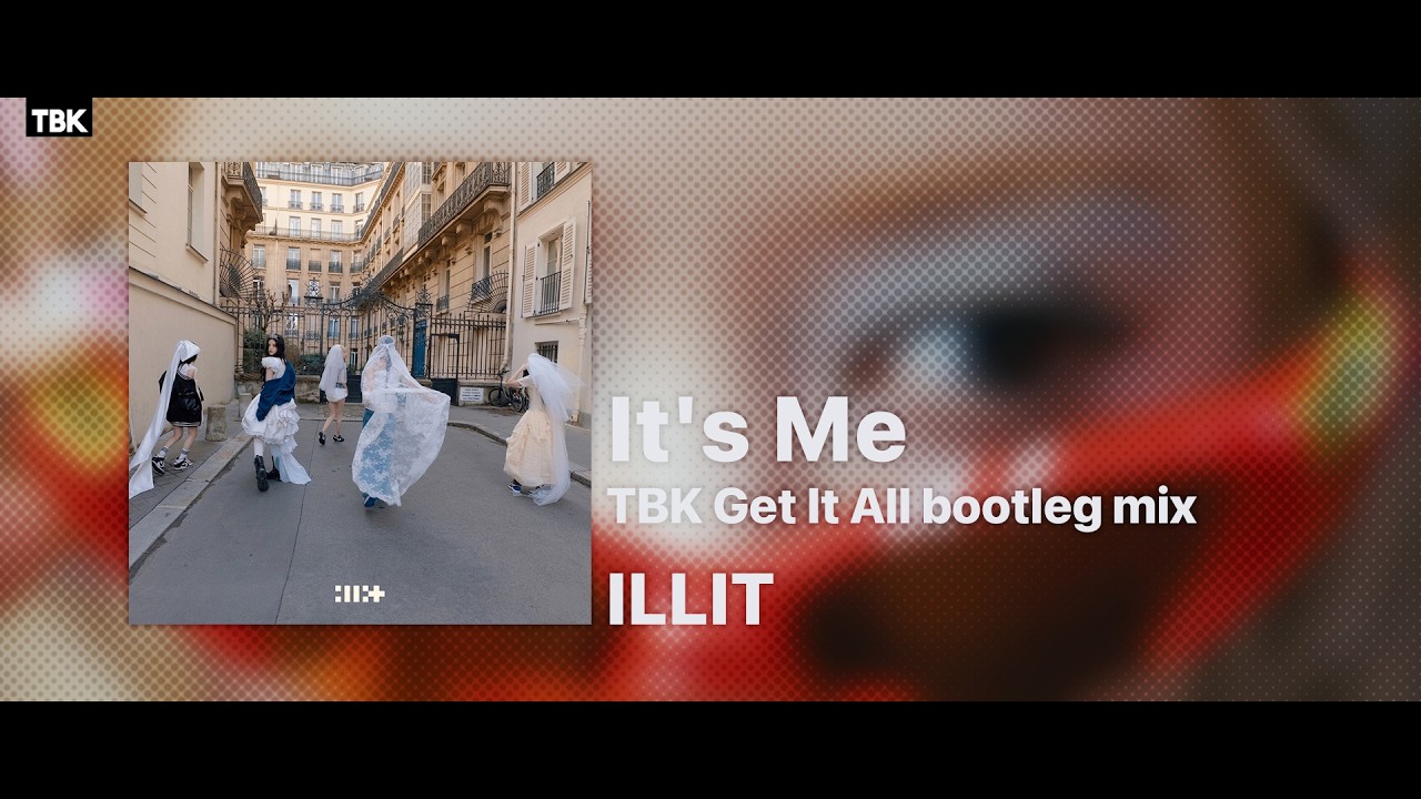 ILLIT - It's Me (TBK Get It All bootleg remix)