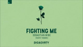 Sebastian Wibe - Fighting Me (Rayet Remix)