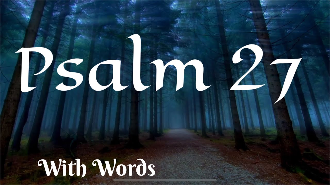 psalm-27-the-lord-is-my-light-salvation-with-words-nlt-youtube