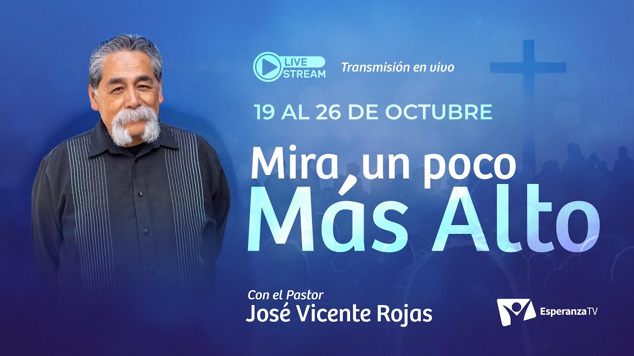 Mira un poco Más Alto - Pr. José Vicente Rojas -  Sabado tarde