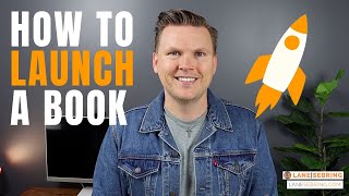 How to Launch Your Book - A Step-by-Step Launch Plan for Self-Publishing!