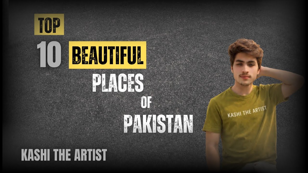 Top Beautiful Places Of Pakistan Design By Kashi The Artist