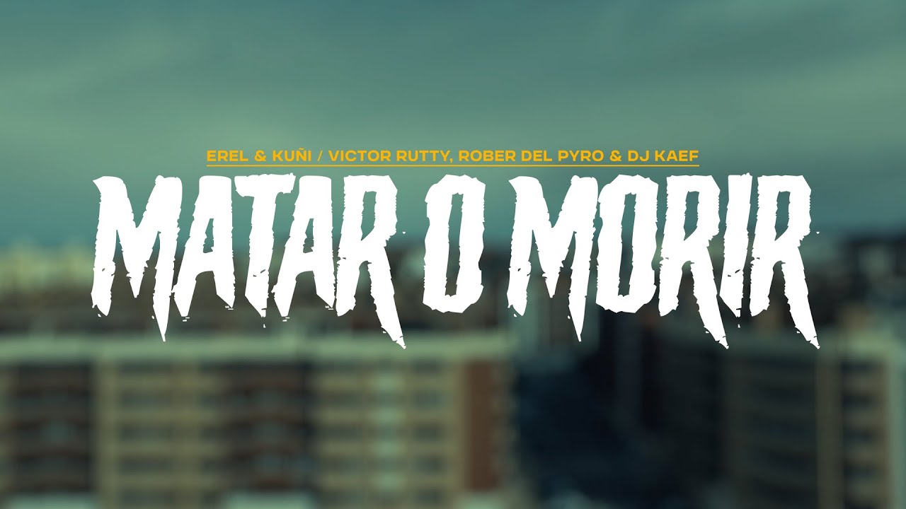 YouTubeでEREL & KUÑI - MATAR O MORIR ft. VICTOR RUTTY, ROBER DEL PYRO & DJ KAEFを視聴