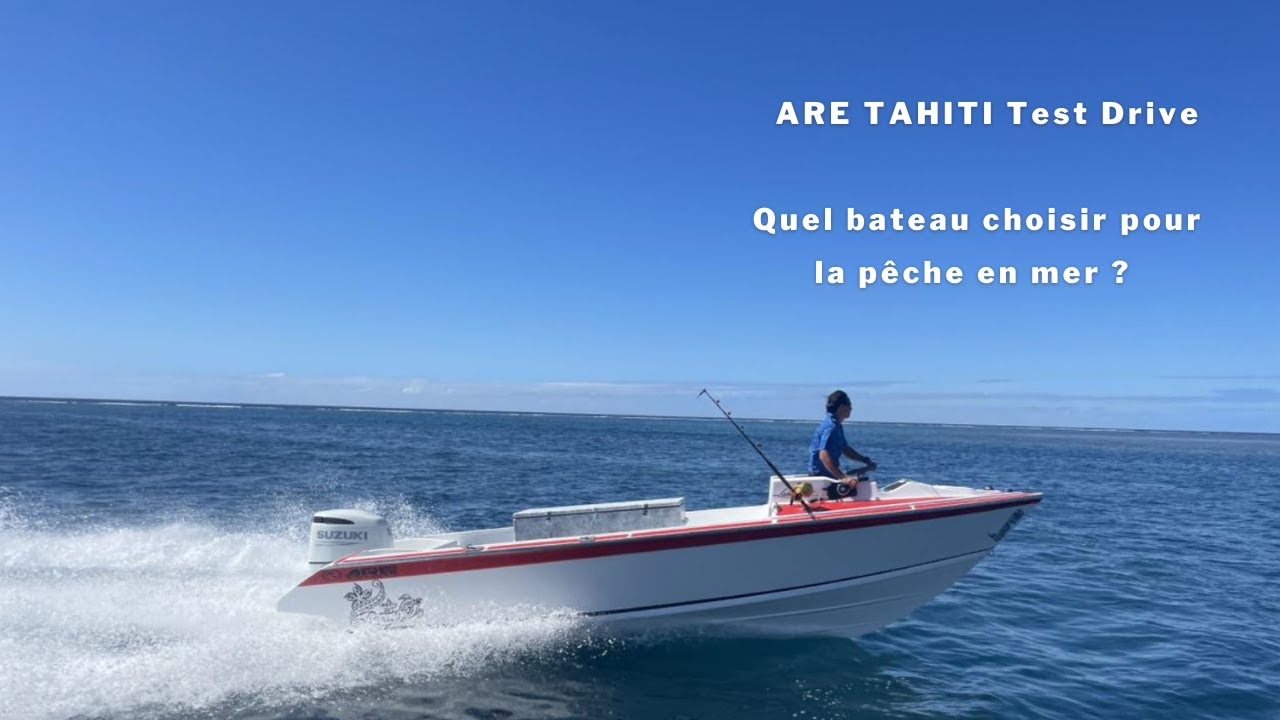 Quel bateau choisir pour la pêche en mer ? Nouvelle coque des chantiers ARE  TAHITI test drive 