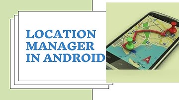 Android Framework  - Location Manager