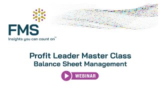 2024 FMS Profit Leader Master Class - Balance Sheet Management