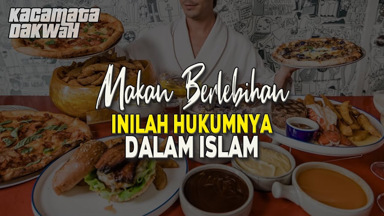 Makan Berlebihan Inilah Hukumnya Dalam Islam Youtube