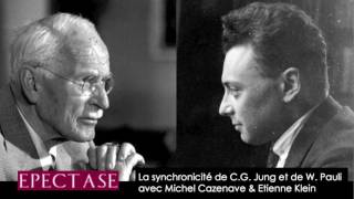 La synchronicité de C.G. Jung et W. Pauli avec Michel Cazenave et Etienne Klein
