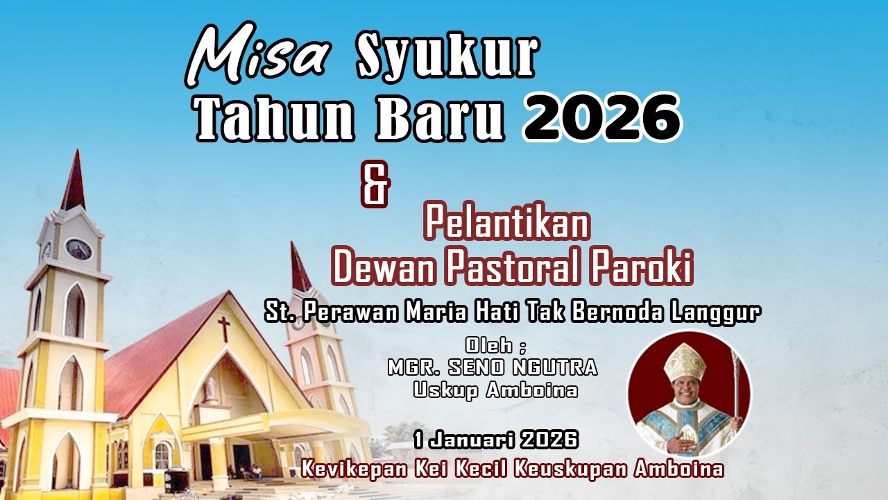 MISA Syukur Tahun Baru 2026 & Pelantikan Dewan Pastoral Paroki Langgur  |  Oleh Mgr. Seno Ngutra