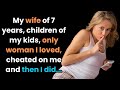 My wife of 7 years, mother of my children have cheated on me | Cheating Wife Stories