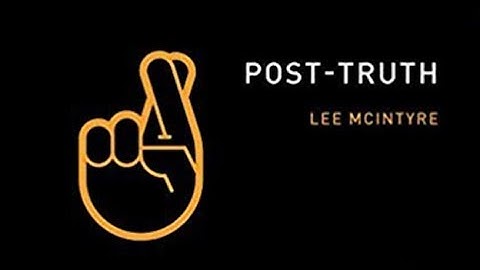 Lee McIntyre: Fake News vs Facts—Living In A Post-Truth World