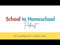 60. Leaving Our Comfort Zone #homeschoolingforbeginners