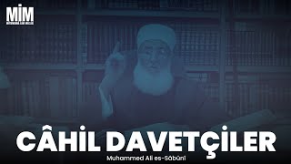 CÂHİL DAVETÇİLER (ŞEYH MUHAMMED ALİ ES-SÂBÛNÎ) #mimmeclisi 