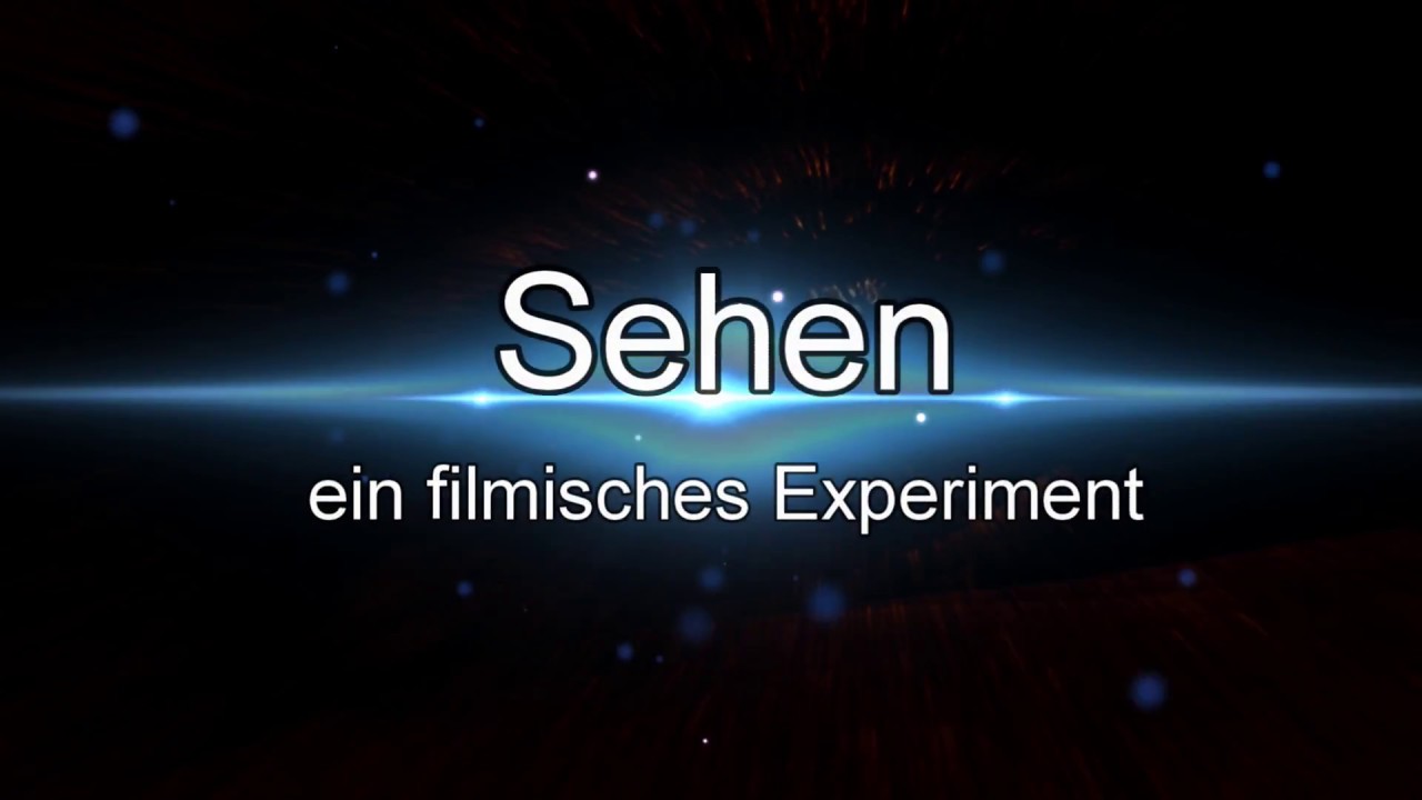Sehen - ein filmisches Experiment