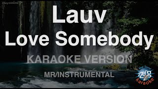 Lauv-Love Somebody (MR/Instrumental) (Karaoke Version)