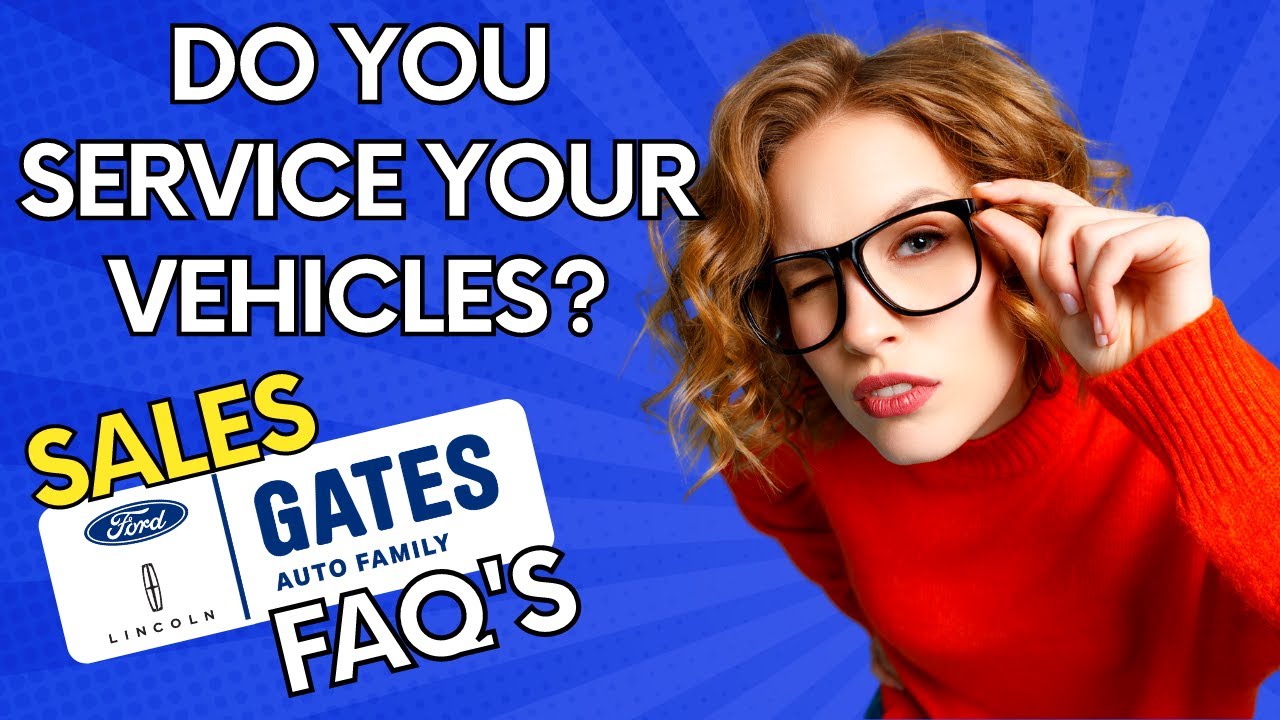 Do you service your vehicles? Ford Sales FAQ's Gates Ford Lincoln