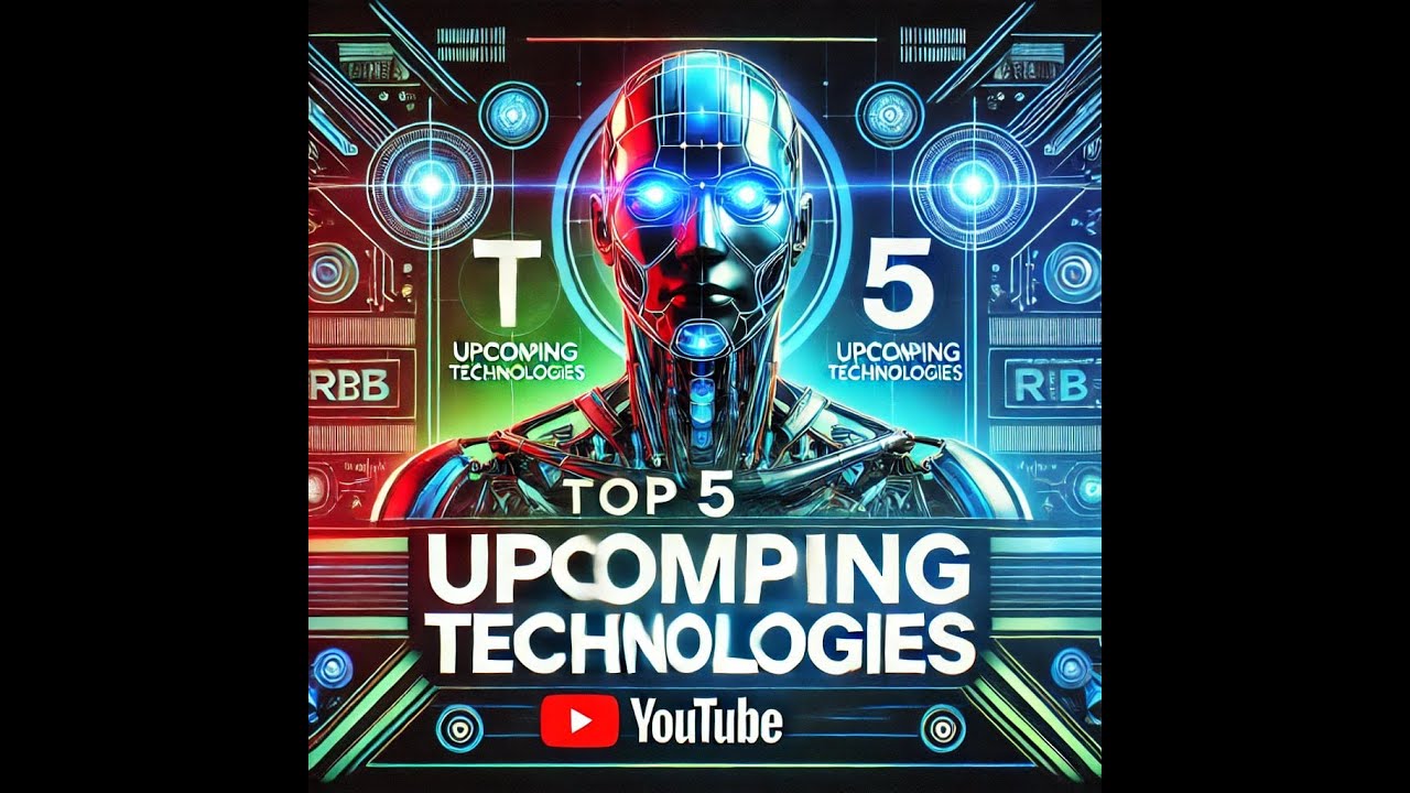 Top 5 Up-Coming Technology - YouTube