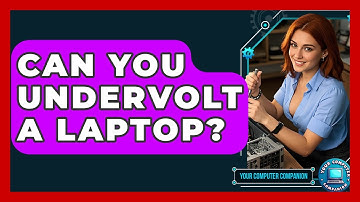 Can You Undervolt A Laptop? - Your Computer Companion