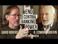 End central banking power  g edward griffin  david webb discussion  big picture