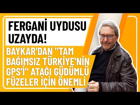 FERGANİ UYDUSU UZAYDA! BAYKAR'DAN "TAM BAĞIMSIZ TÜRKİYE'NİN GPS'İ" ATAĞI GÜDÜMLÜ FÜZELER İÇİN ÖNEMLİ