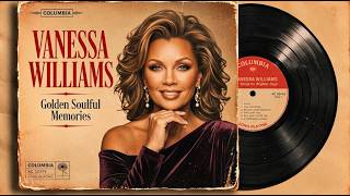 Vanessa Williams 🎶 Greatest Quiet Storm & R&B Classics |Smooth Love Songs, Velvet Vocals & Romantic