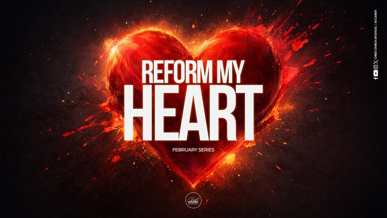 "Reform My Heart" | Christ Church Apostolic | Pastor James Tyson
