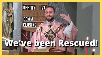 Our God Rescues Us / 3rd Sunday of Advent Catholic Mass Homily / Father Scott Bailey