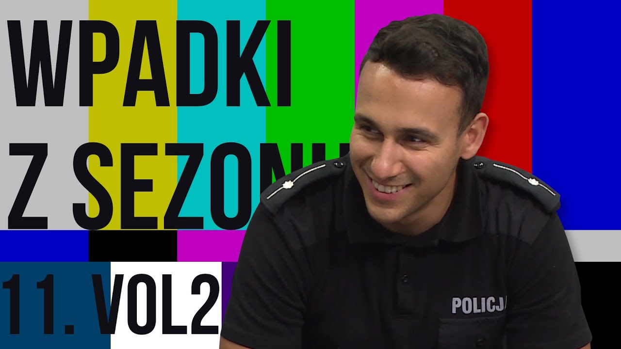 Wpadki z 11. sezonu Policjantki i policjanci [vol 2]