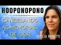 Hooponopono cancelando memrias de dor