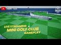 Live Streaming Mini Golf Club Gameplay Live Streaming Mini Golf Club Gameplay