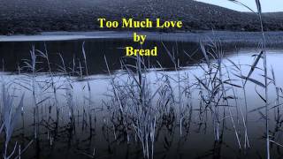 Video thumbnail of "BREAD - TOO MUCH LOVE [w/ lyrics]"